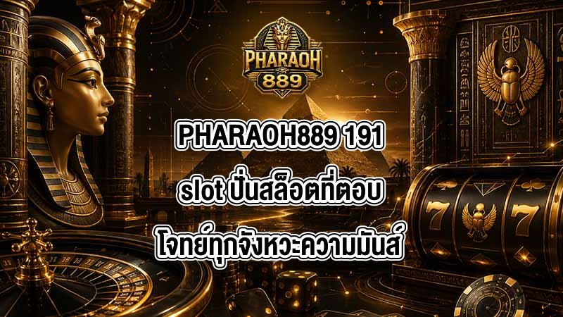 PHARAOH889 191slot